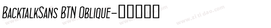 BacktalkSans BTN Oblique字体转换